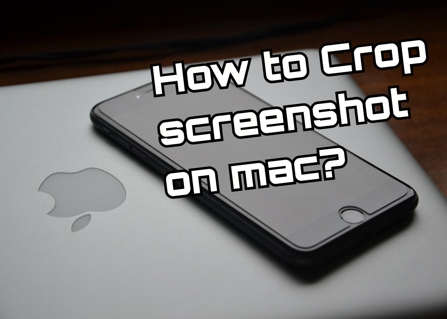 How to crop a screenshot on mac Ultimate guide in 3 steps